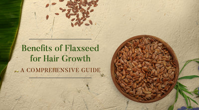 Benefits of Flaxseeds for Hair Growth: A Comprehensive Guide