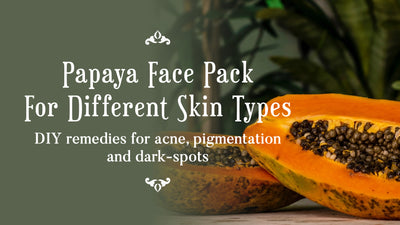 Papaya Face Pack For Different Skin Types