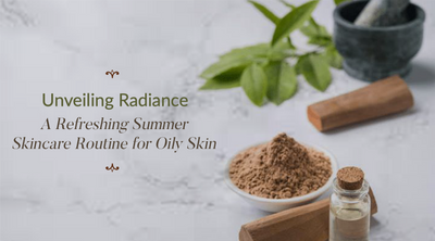 Unveiling Radiance: A Refreshing Skincare Routine for Oily Skin in Summers
