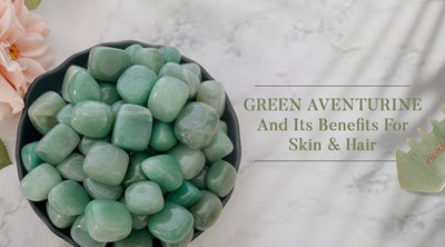 Green Aventurine And Its Benefits For Skin & hair