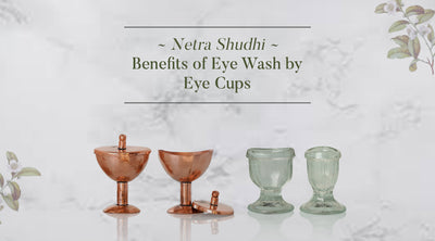 Netra Shuddhi: Benefits of Eye Wash using Eye Cups