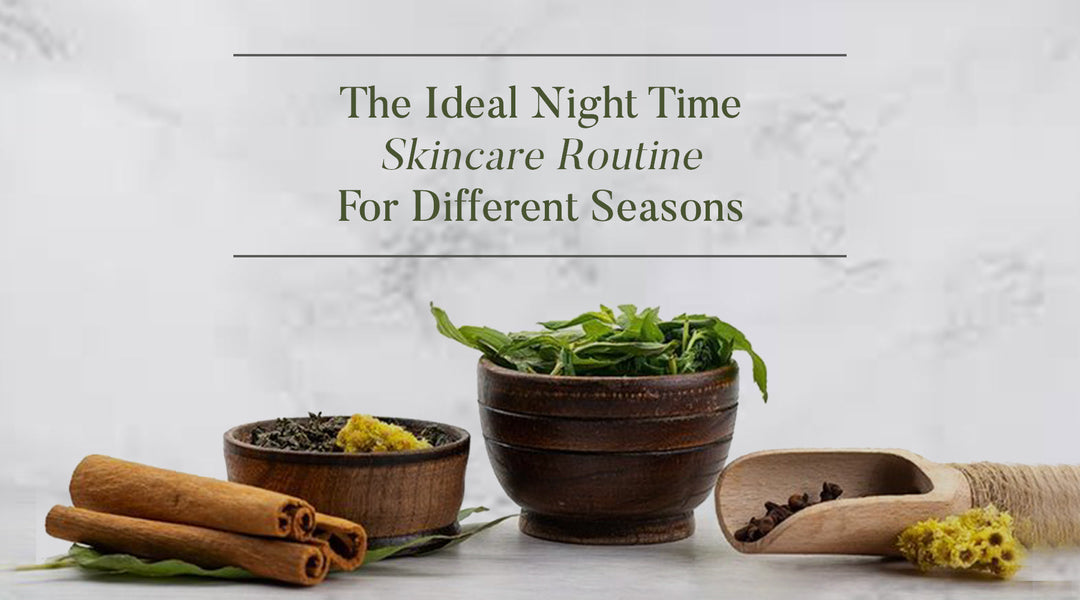 night skin care routine steps - Ohria Ayurveda