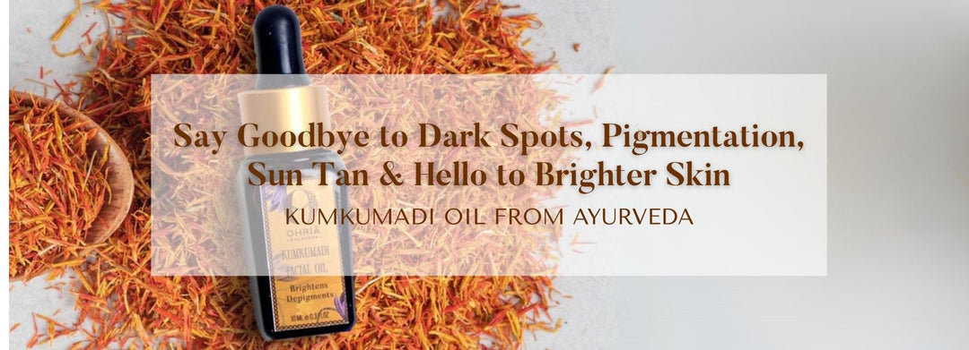 Say-Goodbye-to-Dark-Spots-Pigmentation-Suntan-and-Hello-to-Brighter-Skin-Kumkumadi-Oil-from-Ayurveda OHRIA AYURVEDA