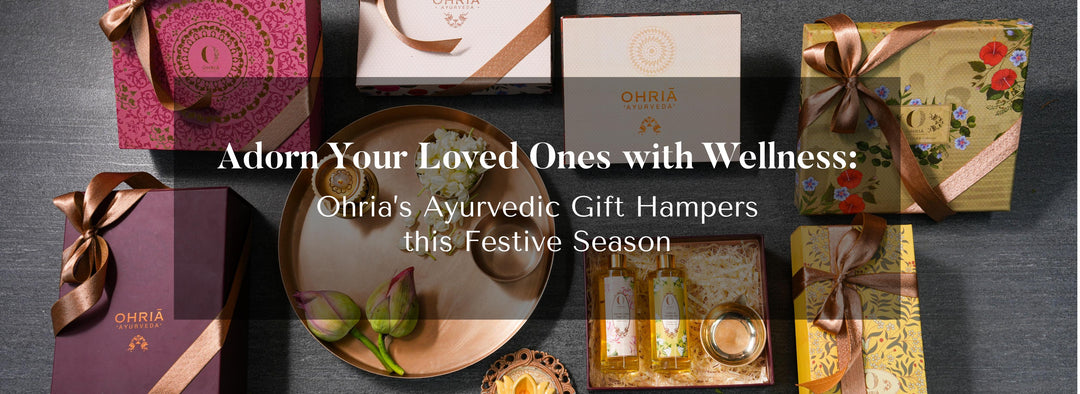 Adorn-Your-Loved-Ones-with-Wellness-Ohria-s-Ayurvedic-Gift-Hampers-this-Festive-Season OHRIA AYURVEDA