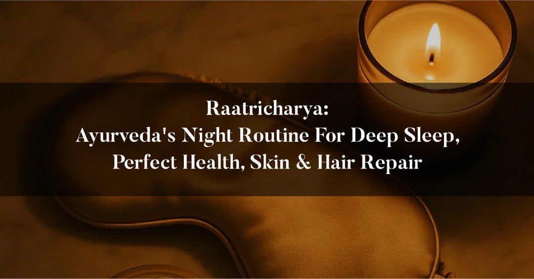 Raatricharya: Ayurveda's Night Routine for Deep Sleep, Perfect health, Skin & hair Repair OHRIA AYURVEDA