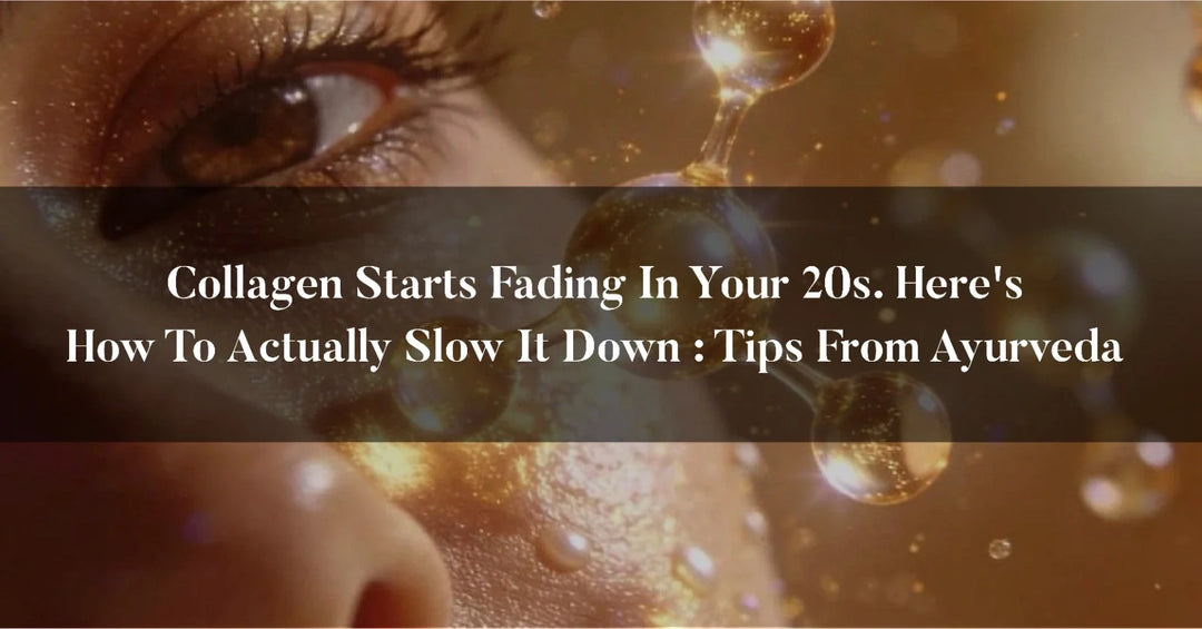 Collagen Starts Fading in Your 20s. Here's How to Actually Slow It Down: Tips from Ayurveda OHRIA AYURVEDA